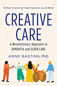 Creative Care: A Revolutionary Approach to Dementia and Elder Care - Epub + Converted pdf